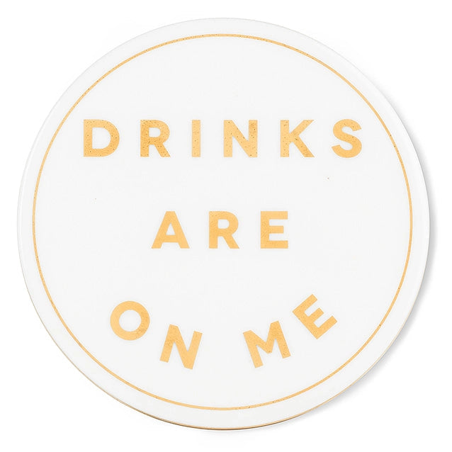 "Drinks Are On Me" Coaster: Gold/White