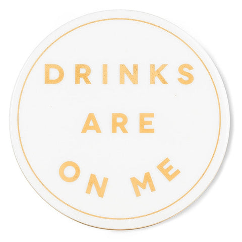 "Drinks Are On Me" Coaster: Gold/White