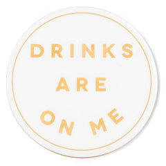 "Drinks Are On Me" Coaster: Gold/White