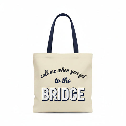 "call me when you get to the BRIDGE" Tote Bag: Natural