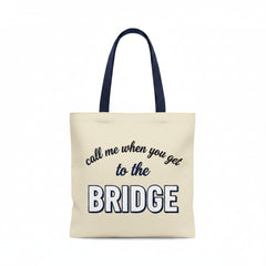 "call me when you get to the BRIDGE" Tote Bag: Natural