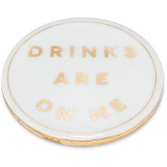 "Drinks Are On Me" Coaster: Gold/White